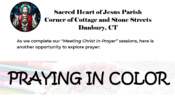 Praying in Color @ Sacred Heart Parish, Danbury