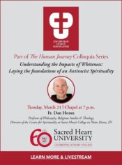 Understanding the Impacts of Whiteness:  Laying the foundations of an Antiracist Spirituality @ Sacred Heart University Chapel of the Holy Spirit